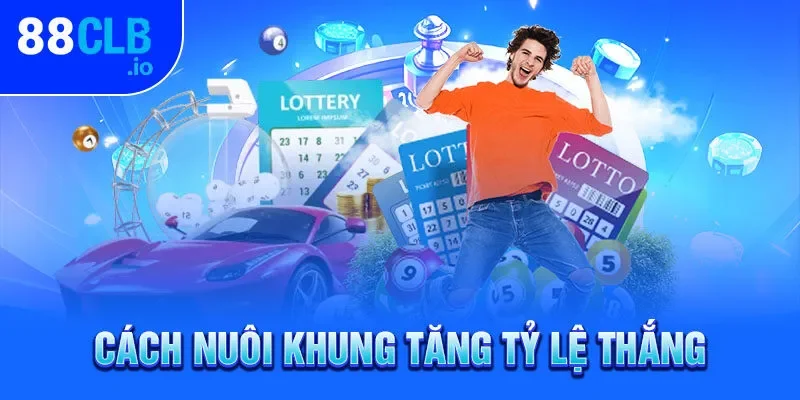 Cách nuôi khung tăng tỷ lệ thắng Cách nuôi khung tăng tỷ lệ thắng