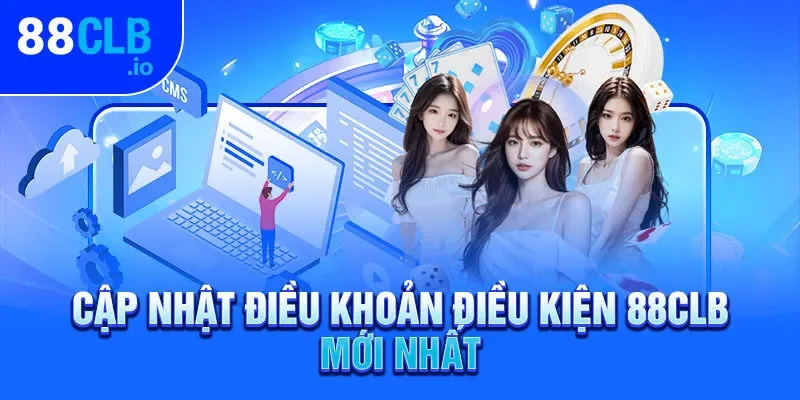Cập nhật điều khoản điều kiện 88CLB mới nhất