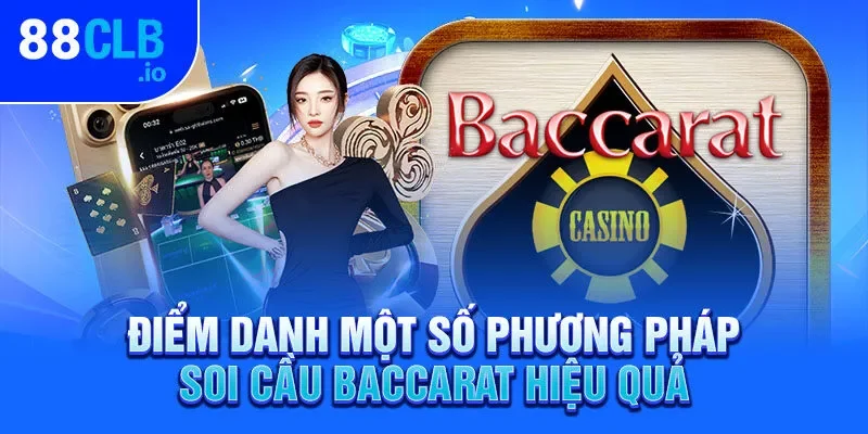 Điểm danh một số phương pháp soi cầu Baccarat hiệu quả Điểm danh một số phương pháp soi cầu Baccarat hiệu quả