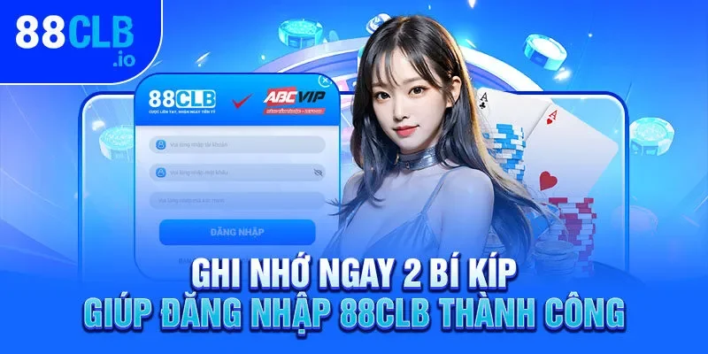Ghi nhớ ngay 2 bí kíp giúp đăng nhập 88CLB thành công Ghi nhớ ngay 2 bí kíp giúp đăng nhập 88CLB thành công