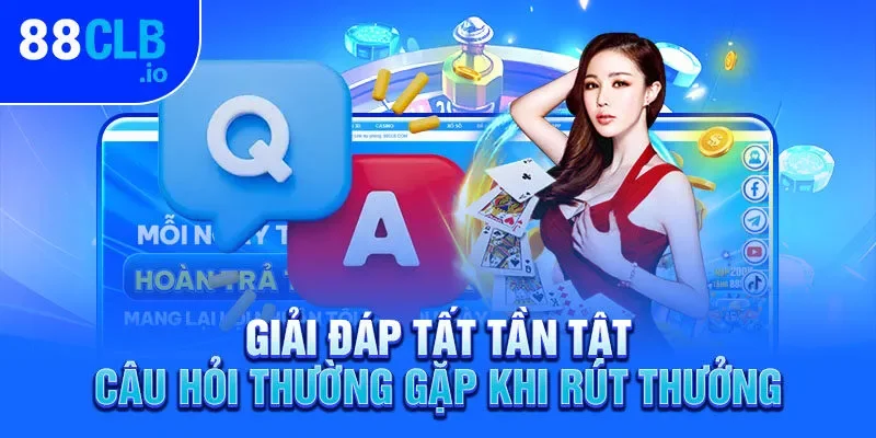 Giải đáp tất tần tật câu hỏi thường gặp khi rút thưởng Giải đáp tất tần tật câu hỏi thường gặp khi rút thưởng