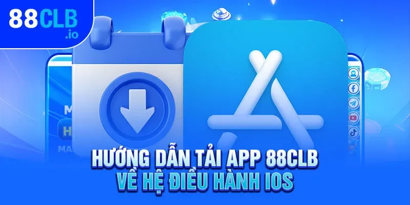 Hướng dẫn tải app 88CLB về hệ điều hành iOS