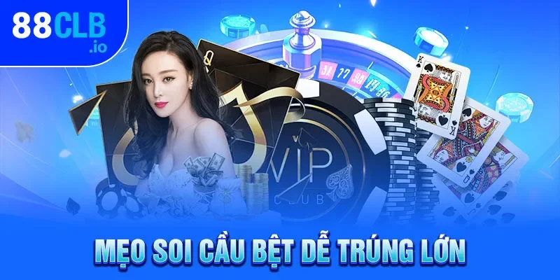 Mẹo soi cầu bệt dễ trúng lớn Mẹo soi cầu bệt dễ trúng lớn