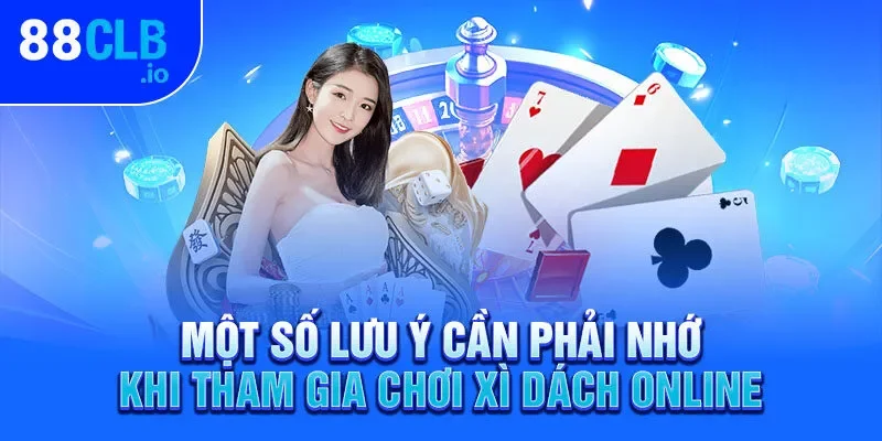 Một số lưu ý cần phải nhớ khi tham gia chơi xì dách online Một số lưu ý cần phải nhớ khi tham gia chơi xì dách online