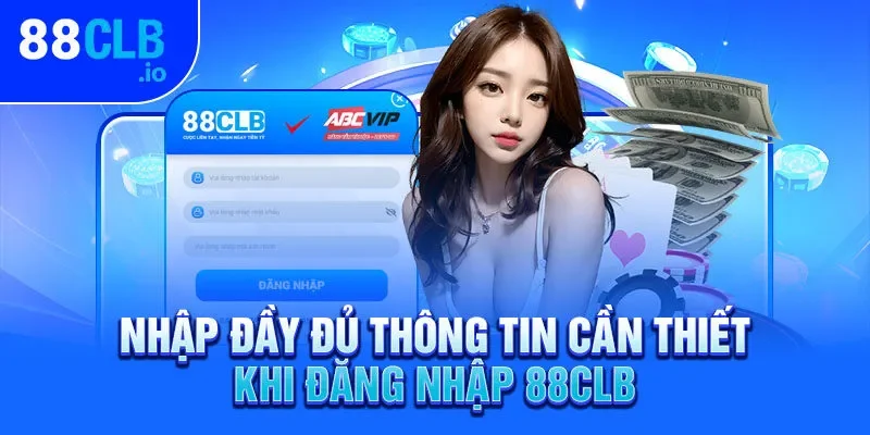 Nhập đầy đủ thông tin cần thiết khi đăng nhập 88CLB Nhập đầy đủ thông tin cần thiết khi đăng nhập 88CLB