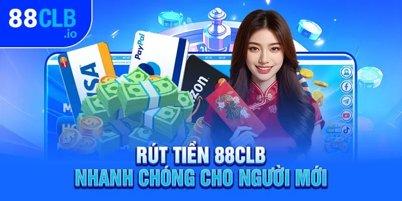 Rút tiền 88CLB có những ưu điểm gì? Rút tiền 88CLB có những ưu điểm gì?