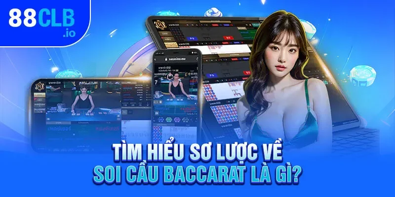Tìm hiểu sơ lược về soi cầu Baccarat là gì? Tìm hiểu sơ lược về soi cầu Baccarat là gì?