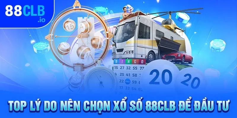 Top lý do nên chọn xổ số 88CLB để đầu tư